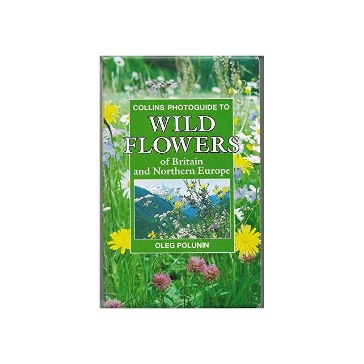 The Wild Flowers Of Britain And Northern Europe (Collins Handguides)